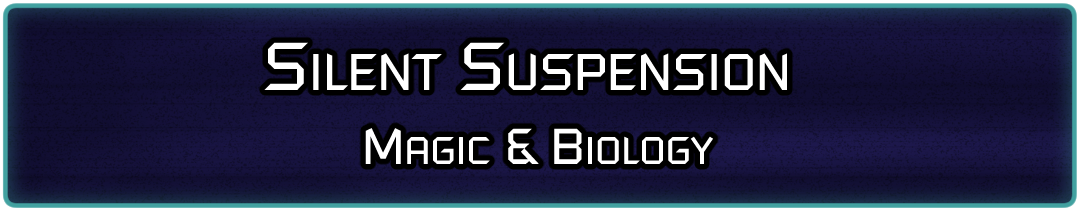 Silent Suspension: Magic & Biology