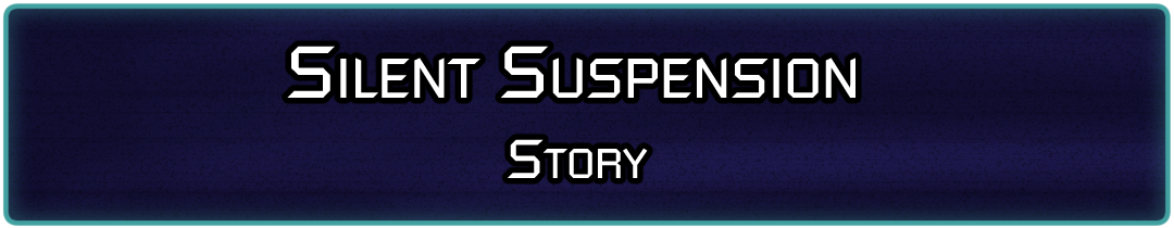 Silent Suspension: Story